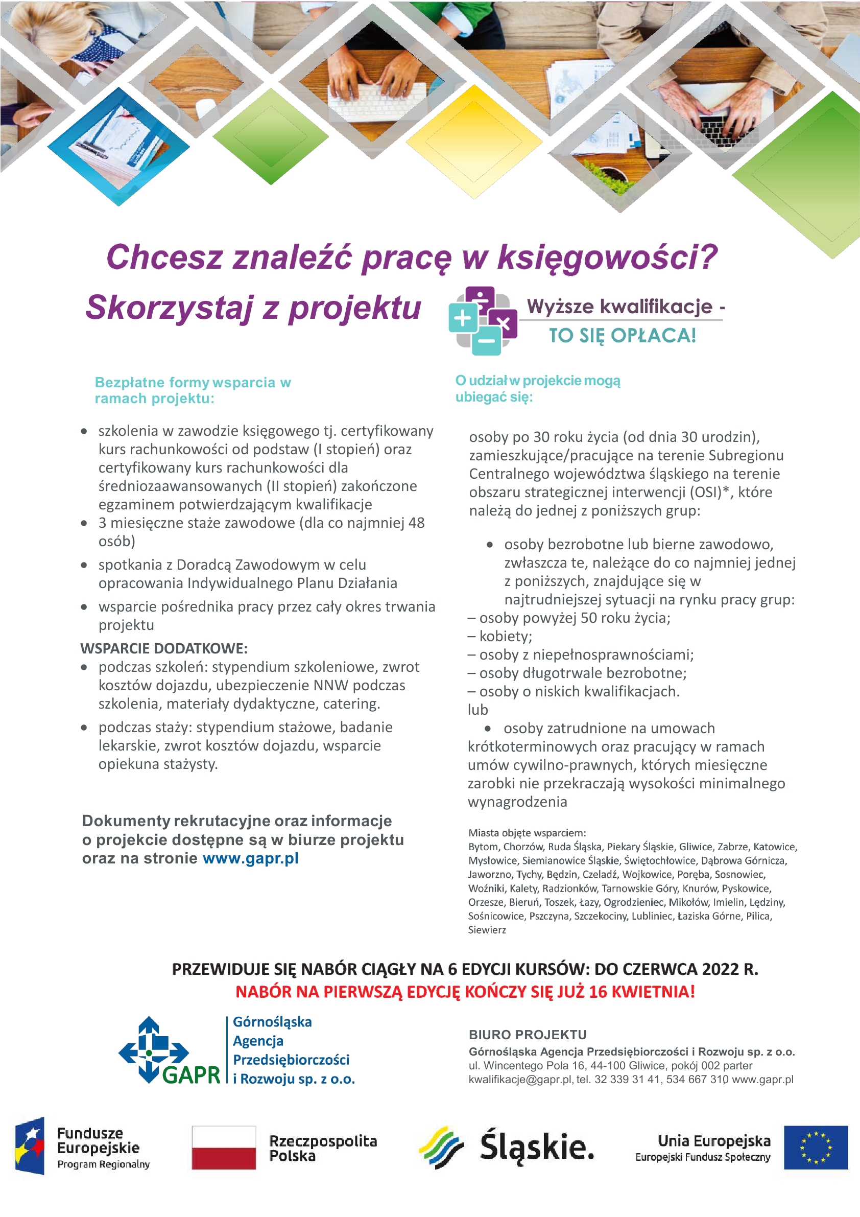 Plakat promujący projekt Wyższe kwalifikacje - to się opłaca! Projekt jest realizowany przez Górnośląską Agencje Przedsiębiorczości i Rozwoju Sp. z o.o. ul. Wincentego Pola 16, 44-100 Gliwice, pokój 002 parter; kwalifikacje@gapr.pl, tel. 32 339 31 41, 534 667 310; www.gapr.pl. W projekcie przewidziano m.in. szkolenia w zawodzie księgowego oraz 3 miesięczne staże; nabór ciągły do czerwca 2022r.